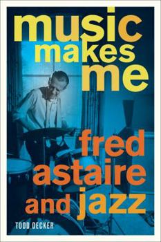 Paperback Music Makes Me: Fred Astaire and Jazz Book