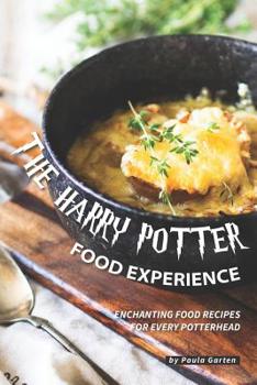 Paperback The Harry Potter Food Experience: Enchanting Food Recipes for every Potterhead Book