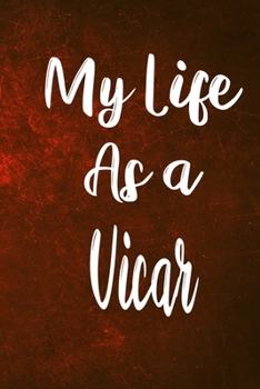 Paperback My Life as a Vicar: The perfect gift for the professional in your life - Funny 119 page lined journal! Book