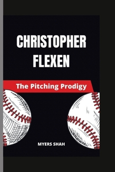 Paperback Christopher Flexen: The Pitching Prodigy Book