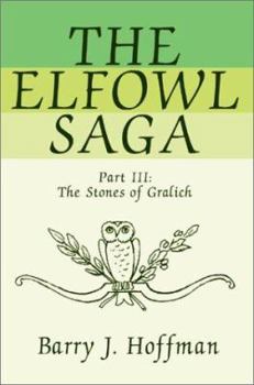 Paperback The Elfowl Saga: Part III: The Stones of Gralich Book