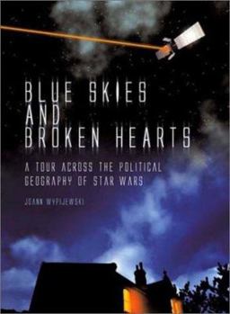 Hardcover Blue Skies and Broken Hearts: A Tour Across the Political Geography of Star Wars Book