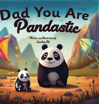Hardcover Fathers Day Gifts: Dad You Are Pandastic: A Heartfelt Picture and Animal pun book to Celebrate Fathers on Father's Day, Anniversary, Birt Book