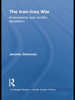 Paperback The Iran-Iraq War: Antecedents and Conflict Escalation Book