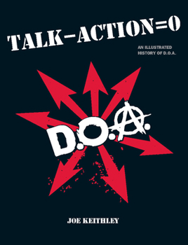 Paperback Talk - Action = 0: An Illustrated History of D.O.A. Book