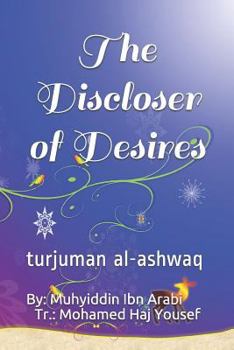 Paperback The Discloser of Desires: Turjuman Al-Ashwaq Book