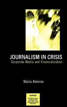 Hardcover Journalism in Crisis: Corporate Media and Financialization Book