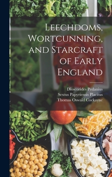 Hardcover Leechdoms, Wortcunning, and Starcraft of Early England Book