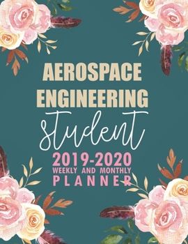 Paperback Aerospace Engineering Student: 2019-2020 Weekly and Monthly Planner Academic Year with Class Timetable Exam Assignment Schedule Record School College Book