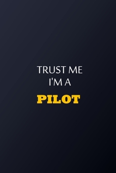 Paperback Trust Me I'm A Pilot Notebook - Funny Pilot Gift: Lined Notebook / Journal Gift, 100 Pages, 6x9, Soft Cover, Matte Finish Book