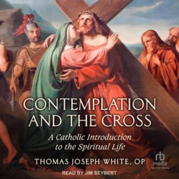 MP3 CD Contemplation and the Cross: A Catholic Introduction to the Spiritual Life Book