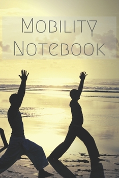 Paperback Mobility Notebook: Notebook to track your daily mobility training, mobility exercises and stretching exercises Mobility-specific tracker Book