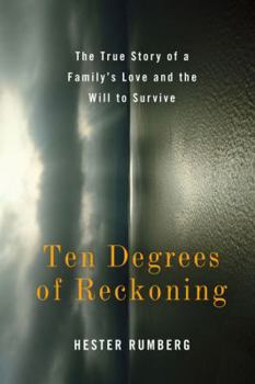 Hardcover Ten Degrees of Reckoning: The True Story of a Family's Love and the Will to Survive Book