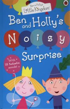Ben and Holly's Little Kingdom: Ben and Holly's Noisy Surprise