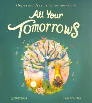 Paperback All Your Tomorrows: Hopes and dreams for your newborn Book