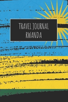 Travel Journal Rwanda: 6x9 Travel Notebook or Diary with prompts, Checklists and Bucketlists perfect gift for your Trip to Rwanda for every Traveler