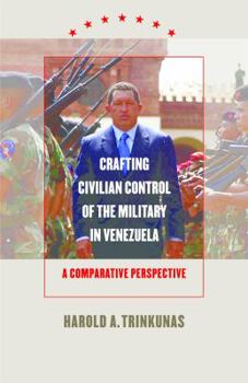 Paperback Crafting Civilian Control of the Military in Venezuela: A Comparative Perspective Book