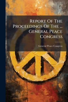 Paperback Report Of The Proceedings Of The ... General Peace Congress Book