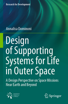 Paperback Design of Supporting Systems for Life in Outer Space: A Design Perspective on Space Missions Near Earth and Beyond Book
