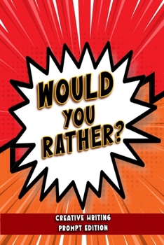 Paperback Would You Rather - Creative Writing Prompt Edition: Improve writing skills with brilliant Would You Rather prompts for kids Book