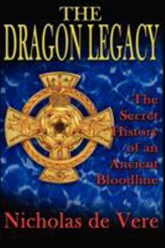 Paperback The Dragon Legacy: The Secret History of an Ancient Bloodline Book