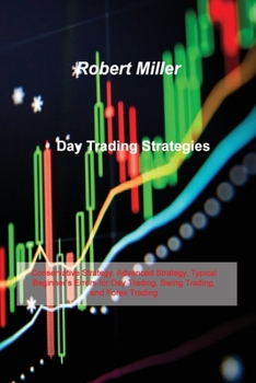 Paperback Day Trading Strategies: Conservative Strategy, Advanced Strategy, Typical Beginner's Errors for Day Trading, Swing Trading, and Forex Trading Book