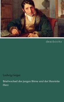 Briefwechsel Des Jungen B Rne Und Der Henriette Herz