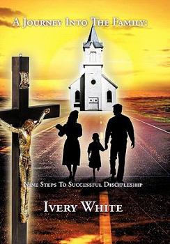 Hardcover A Journey Into The Family: Nine Steps To Successful Discipleship Book