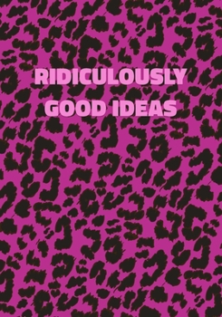 Paperback Ridiculously Good Ideas: Pink Leopard Print Notebook With Funny Text On The Cover (Animal Skin Pattern). College Ruled (Lined) Journal. Wild Ca Book