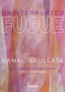 Paperback Uninterrupted Fugue: Art by Kamal Boullata Book