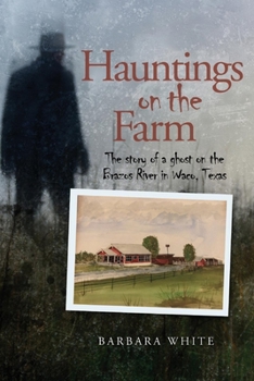 Paperback Hauntings on the Farm: The Story of a Ghost on the Brazos River in Waco, Texas Book