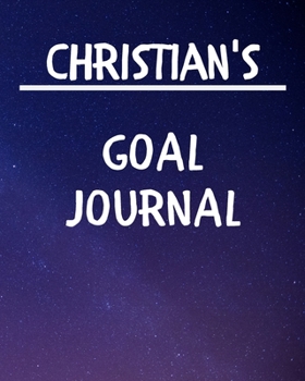 Christian's Goal Journal: 2020 New Year Planner Goal Journal Gift for Christian / Notebook / Diary / Unique Greeting Card Alternative