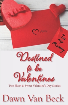 Paperback Destined to be Valentines: Two Short & Sweet Valentine's Day Stories Book