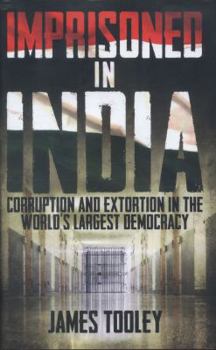 Hardcover Imprisoned in India: Corruption and Extortion in the World's Largest Democracy Book