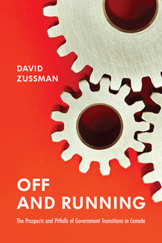 Paperback Off and Running: The Prospects and Pitfalls of Government Transitions in Canada Book