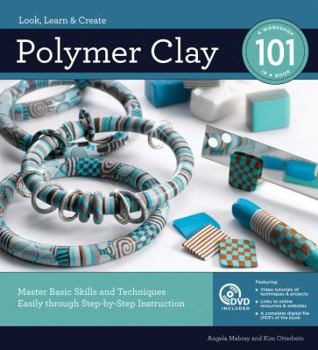 Spiral-bound Polymer Clay 101: Master Basic Skills and Techniques Easily Through Step-By-Step Instruction Book