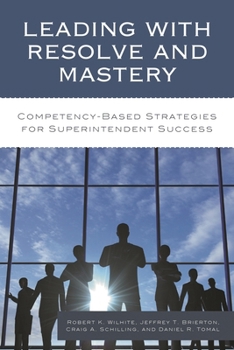 Paperback Leading with Resolve and Mastery: Competency-Based Strategies for Superintendent Success Book