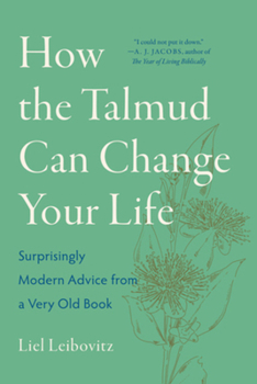 Paperback How the Talmud Can Change Your Life: Surprisingly Modern Advice from a Very Old Book