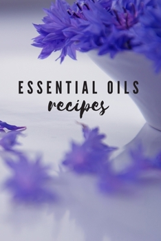 Paperback Essential Oils Recipes: Keep Track Of Your Essential Oils & Recipes In One Place Book