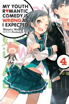 My Youth Romantic Comedy Is Wrong, As I Expected, Vol. 4 - Book #4 of the やはり俺の青春ラブコメはまちがっている。