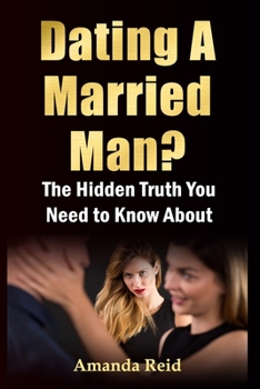 Paperback The Hidden Truth About Dating A Married Man Book