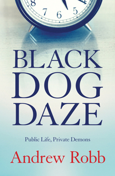 Paperback Black Dog Daze: Public Life, Private Demons Book