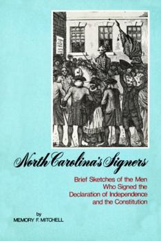 North Carolina's signers: Brief sketches of the men who signed the Declaration of Independence and the Constitution