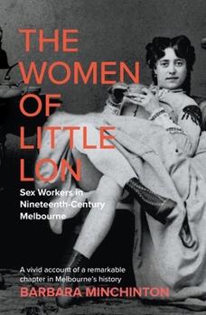 The Women of Little Lon: Sex Workers in Nineteenth-Century Melbourne
