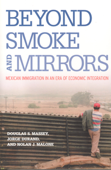 Paperback Beyond Smoke and Mirrors: Mexican Immigration in an Era of Economic Integration Book