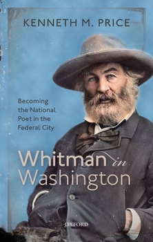 Hardcover Whitman in Washington: Becoming the National Poet in the Federal City Book