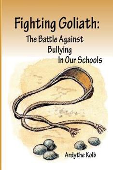 Paperback Fighting Goliath: The Battle Against Bullying in Our Schools Book