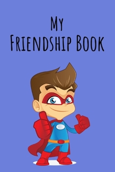 Paperback My Friendship Book: Super Hero Boy - Friendbook - Friendship Journal - For Kids to fill in - Up to 49 Friends - Softcover - Gift Idea Book