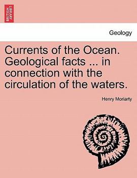 Paperback Currents of the Ocean. Geological Facts ... in Connection with the Circulation of the Waters. Book