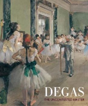 Paperback Degas: The Uncontested Master Book